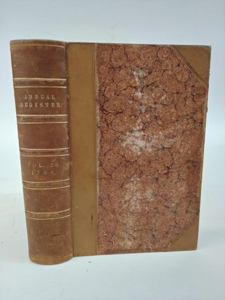 1366395 THE ANNUAL REGISTER, OR A VIEW OF THE HISTORY, POLITICS, AND LITERATURE, FOR THE YEAR 1794
