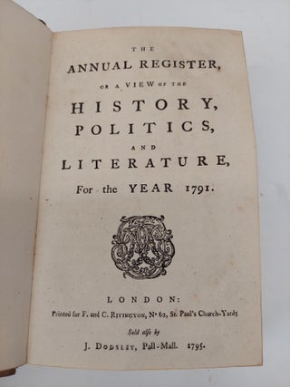THE ANNUAL REGISTER, OR A VIEW OF THE HISTORY, POLITICS, AND LITERATURE, FOR THE YEAR 1791