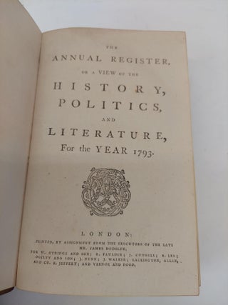 THE ANNUAL REGISTER, OR A VIEW OF THE HISTORY, POLITICS, AND LITERATURE, FOR THE YEAR 1793
