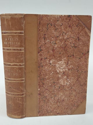 1366400 THE ANNUAL REGISTER, OR A VIEW OF THE HISTORY, POLITICS, AND LITERATURE, FOR THE YEAR 1792
