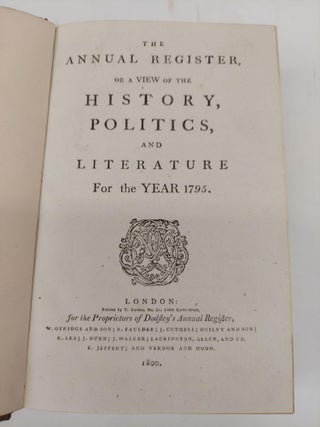 THE ANNUAL REGISTER, OR A VIEW OF THE HISTORY, POLITICS, AND LITERATURE, FOR THE YEAR 1795