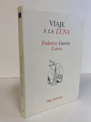 1366409 VIAJE A LA LUNA [Trip to the Moon]. Federico Garcia Lorca, Antonio Monegal