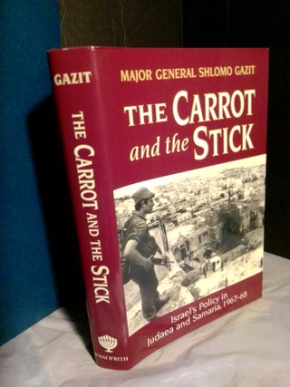 1366446 The Carrot and the Stick: Israel's Policy in Judaea and Samaria, 1967-68. Shlomo Gazit