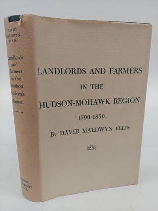 1366456 LANDLORDS AND FARMERS IN THE HUDSON-MOHAWK REGION 1790-1850. David Maldwyn Wells