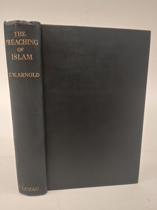 1366515 THE PREACHING OF ISLAM: A HISTORY OF THE PROPAGATION OF THE MUSLIM FAITH. T. W. Arnold