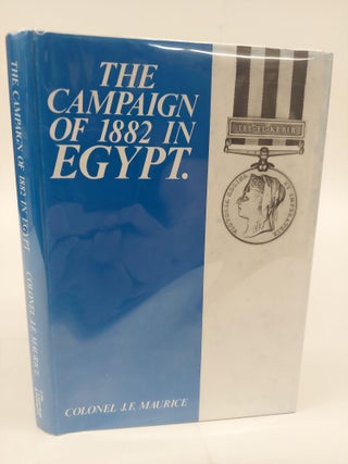 1366527 MILITARY HISTORY OF THE CAMPAIGN OF 1882 IN EGYPT. J. F. Maurice