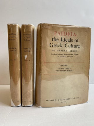 1366565 PAIDEIA: THE IDEALS OF GREEK CULTURE [THREE VOLUMES]. Wilson Jaeger, Gilbert Highet