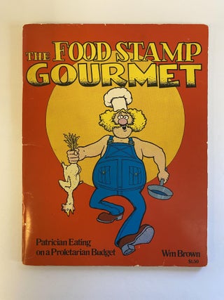1366579 THE FOOD STAMP GOURMET: PATRICIAN EATING ON A PROLETARIAN BUDGET. Wm Brown, Gilbert Sheldon