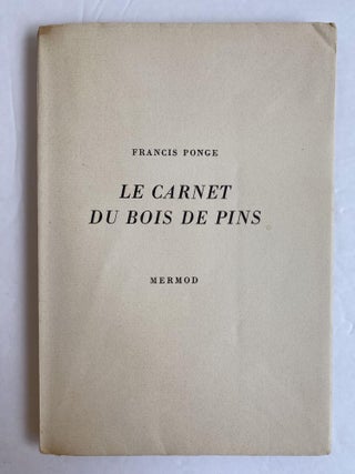 1366608 LE CARNET DU BOIS DE PINS [THE PINE WOOD NOTEBOOK]. Francis Ponge