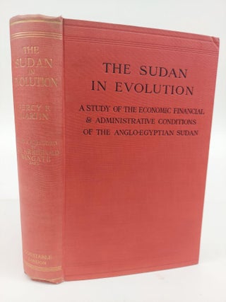 1366638 THE SUDAN IN EVOLUTION: A STUDY OF THE ECONOMIC FINANCIAL & ADMINISTRATIVE CONDITIONS OF...