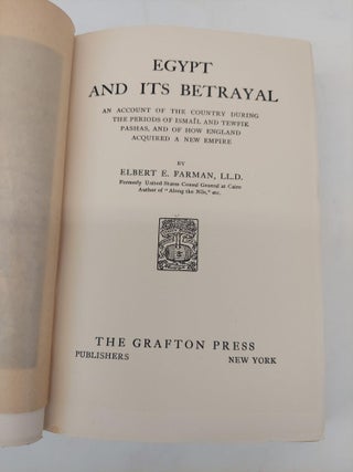 EGYPT AND ITS BETRAYAL: AN ACCOUNT OF THE COUNTRY DURING THE PERIODS OF ISMAIL AND TEWFIK PASHAS, AND OF HOW ENGLAND ACQUIRED A NEW EMPIRE
