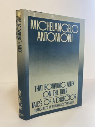1366658 THAT BOWLING ALLEY ON THE TIBER: TALES OF A DIRECTOR. Michelangelo Antonioni, William...