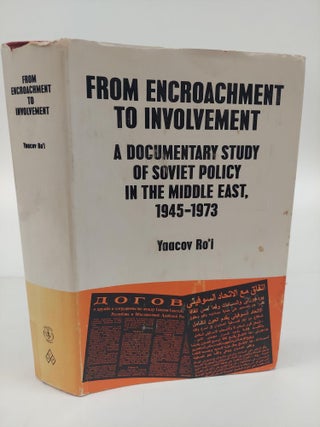 1366660 FROM ENCROACHMENT TO INVOLVEMENT: A DOCUMENTARY STUDY OF SOVIET POLICY IN THE MIDDLE...