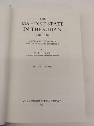 THE MAHDIST STATE IN THE SUDAN 1881-1898: A STUDY OF ITS ORIGINS DEVELOPMENT AND OVERTHROW