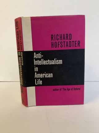1366816 ANTI-INTELLECTUALISM IN AMERICAN LIFE. Richard Hofstadter