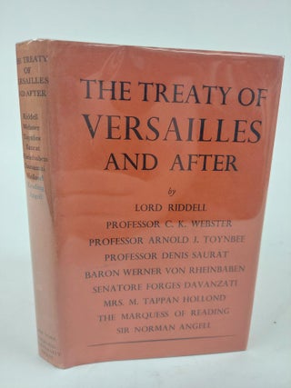 1366843 THE TREATY OF VERSAILLES AND AFTER. Webster Lord Riddell, C. K., Arnold J. Toynbee