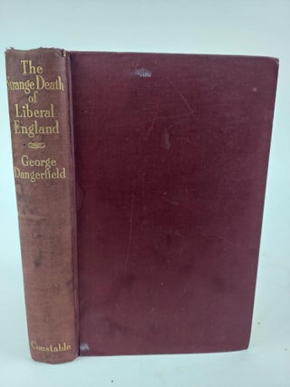 1366850 THE STRANGE DEATH OF LIBERAL ENGLAND. George Dangerfield