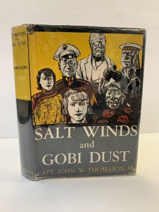 1366889 SALT WINDS AND GOBI DUST. Capt. John W. Jr Thomason