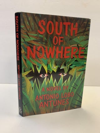 1366907 SOUTH OF NOWHERE. Antonio Lobo Antunes, Elizabeth Lowe