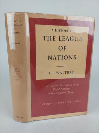 1366930 A HISTORY OF THE LEAGUE OF NATIONS. F. P. Walters
