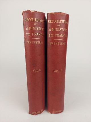 1366932 RECOLLECTIONS OF A MINISTER TO FRANCE 1869-1877 [2 VOLUMES]. E. B. Washburne