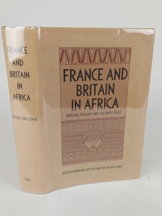 1366940 FRANCE AND BRITAIN IN AFRICA: IMPERIAL RIVALRY AND COLONIAL RULE. Prosser Gifford, WM....