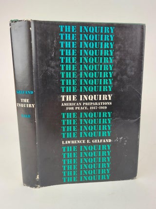 1366941 THE INQUIRY: AMERICAN PREPARATIONS FOR PEACE, 1917-1919. Lawrence E. Gelfand