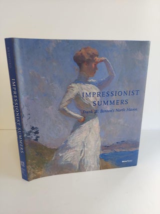 1366985 IMPRESSIONIST SUMMERS: FRANK W. BENSON'S NORTH HAVEN. Faith Andrews Bedford, Frank W. Benson