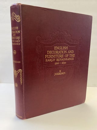 1367127 ENGLISH DECORATION AND FURNITURE OF THE EARLY RENAISSANCE, 1500-1650. M. Jourdain