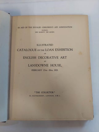 ILLUSTRATED CATALOGUE OF THE LOAN EXHIBITION OF ENGLISH DECORATIVE ART AT LANSDOWNE HOUSE, FEBRUARY 17TH-28TH, 1929