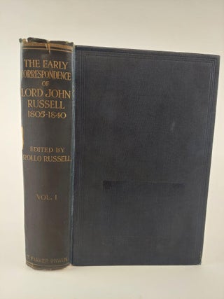 EARLY CORRESPONDENCE OF LORD JOHN RUSSELL 1805-40 [2 VOLUMES]