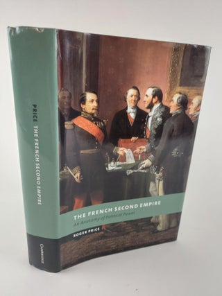 1367252 THE FRENCH SECOND EMPIRE: AN ANATOMY OF POLITICAL POWER. Roger Price