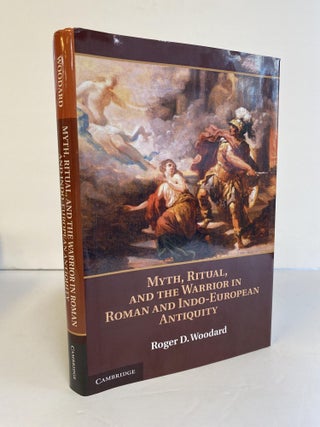 1367356 MYTH, RITUAL, AND THE WARRIOR IN ROMAN AND INDO-EUROPEAN ANTIQUITY. Roger D. Woodard