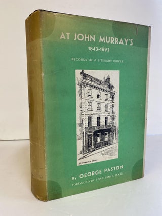 1367391 AT JOHN MURRAY'S: 1843-1892; RECORDS OF A LITERARY CIRCLE [SIGNED]. George Paston