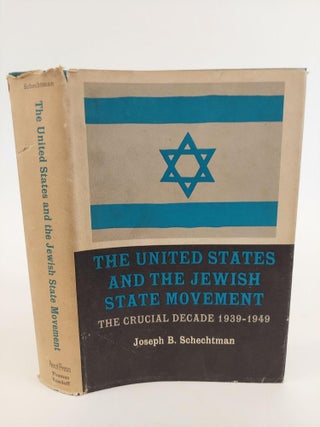 1367392 THE UNITED STATES AND THE JEWISH STATE MOVEMENT: THE CRUCIAL DECADE 1939-1949. Joseph B....