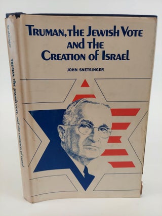 1367394 TRUMAN, THE JEWISH VOTE, AND THE CREATION OF ISRAEL. John Snetsinger
