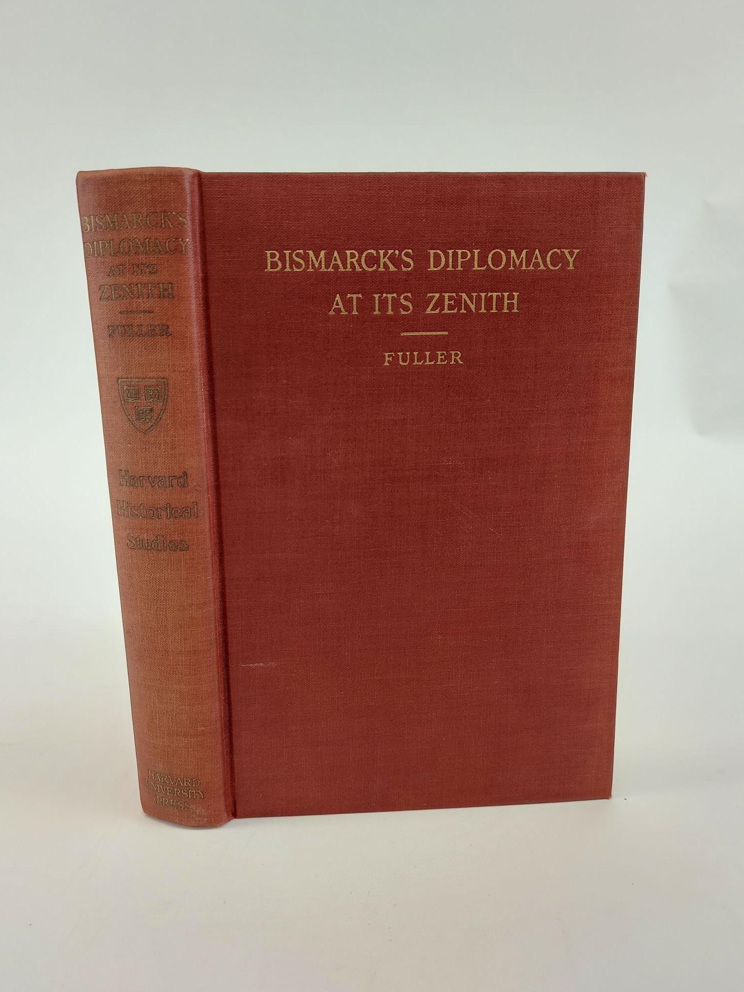 BISMARCK'S DIPLOMACY AT ITS ZENITH | Joseph Vincent Fuller | First