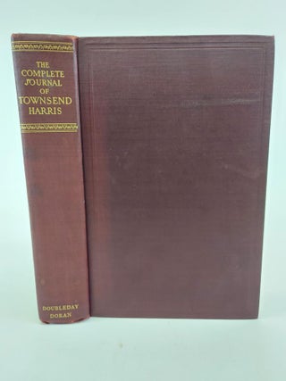 1367410 THE COMPLETE JOURNAL OF TOWNSEND HARRIS: FIRST AMERICAN CONSUL GENERAL AND MINISTER TO...