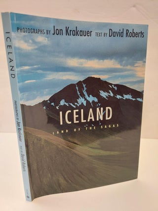 1367452 ICELAND: LAND OF THE SAGAS [SIGNED]. David Roberts, Jon Krakauer