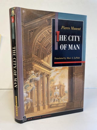 1367545 THE CITY OF MAN. Pierre Manent, Marc A. LePain