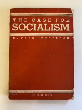 1367575 THE CASE FOR SOCIALISM [SIGNED]. Fred Henderson