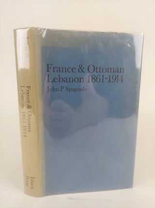 1367644 FRANCE & OTTOMAN LEBANON 1861-1914. John P. Spagnolo