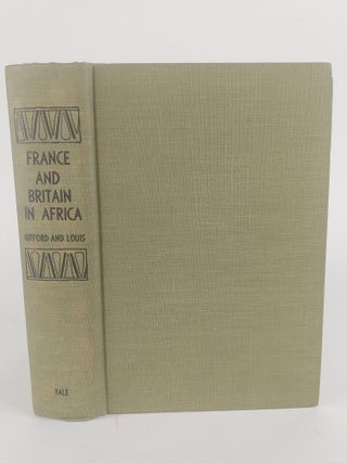 1367658 FRANCE AND BRITAIN IN AFRICA: IMPERIAL RIVALRY AND COLONIAL RULE. Prosser Gifford, Wm....