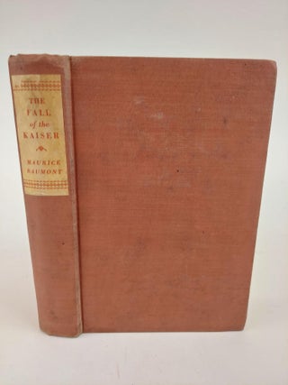 1367742 THE FALL OF THE KAISER. Maurice Baumont, E. Ibbetson James