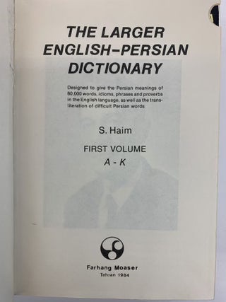 THE LARGER ENGLISH-PERSIAN DICTIONARY : DESIGNED TO GIVE THE PERSIAN MEANINGS OF 80,000 WORDS, IDIOMS, PHRASES, AND PROVERBS IN THE ENGLISH LANGUAGE, AS WELL AS THE TRANSLITERATION OF DIFFICULT PERSIAN WORDS [2 VOLUMES]