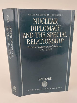 1367759 NUCLEAR DIPLOMACY AND THE SPECIAL RELATIONSHIP: BRITAIN'S DETERRENT AND AMERICAN,...