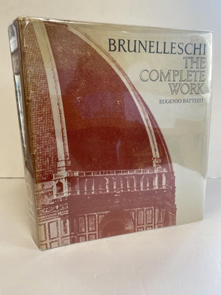 1367808 BRUNELLESCHI: THE COMPLETE WORK. Eugenio Battisti, Robert Erich Wolf
