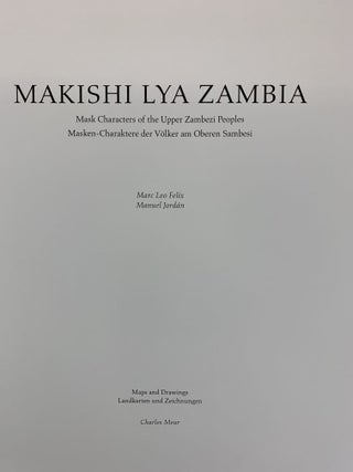 MAKISHI LYA ZAMBIA : MASK CHARACTERS OF THE UPPER ZAMBEZI PEOPLES = MASKEN-CHARAKTERE DER VÖLKER AM OBEREN SAMBESI