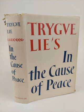 1367838 IN THE CAUSE OF PEACE [INSCRIBED]. Trygve Lie