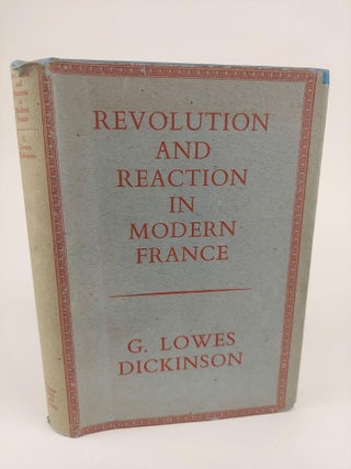 1367876 REVOLUTION AND REACTION IN MODERN FRANCE. G. Lowes Dickinson